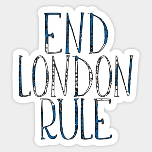 END LONDON RULE, Scottish Independence Saltire Flag Text Slogan Sticker